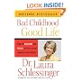 Bad Childhood---Good Life: How to Blossom and Thrive in Spite of an Unhappy Childhood