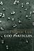 Search : God Particles: Poems