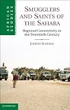 Smugglers and Saints of the Sahara: Regional Connectivity in the Twentieth Century (African Studies)