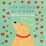 Even Bad Dogs Go to Heaven: More from the Dog Chapel