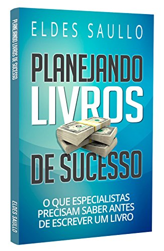 Planejando Livros de Sucesso: O Que Especialistas Precisam Saber Antes de Escrever um Livro (Livros Que Vendem) (Portuguese Edition)