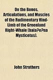 On the Bones, Articulations, and Muscles of the Rudimentary Hind-Limb of the Greenland Right-Whale (bala?e?na Mysticetus).