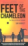 Feet of the Chameleon: The Story of African Football