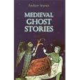 Medieval Ghost Stories: An Anthology of Miracles, Marvels and Prodigies by Andrew Joynes