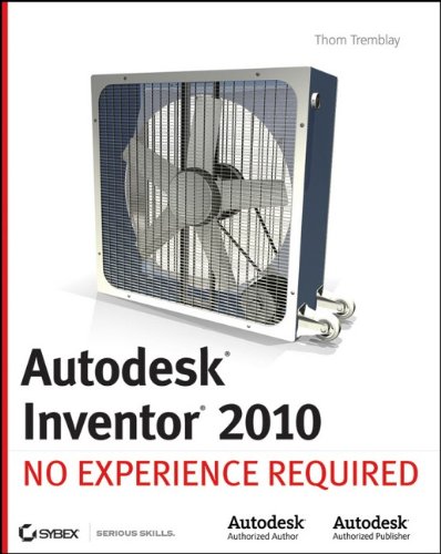 Autodesk Inventor 2010: No Experience Required By Thom Tremblay