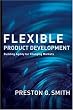 Flexible Product Development: Building Agility for Changing Markets