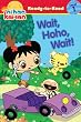 Wait, Hoho, Wait! (Ready-To-Read - Level 1)
