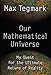 Our Mathematical Universe: My Quest for the Ultimate Nature of Reality
