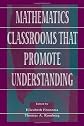 Mathematics Classrooms That Promote Understanding (Studies in Mathematical Thinking and Learning Series)