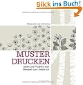 Muster drucken: Ideen und Projekte vom Stempel- zum Siebdruck