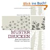 Muster drucken: Ideen und Projekte vom Stempel- zum Siebdruck