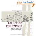 Muster drucken: Ideen und Projekte vom Stempel- zum Siebdruck
