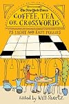 The New York Times Coffee, Tea or Crosswords: 75 Light and Easy Puzzles