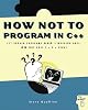 How Not to Program in C++: 111 Broken Programs and 3 Working Ones, or Why Does 2+2=5986