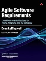 Agile Software Requirements: Lean Requirements Practices for Teams, Programs, and the Enterprise