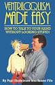 Ventriloquism Made Easy: How to Talk to Your Hand Without Looking Stupid! Second Edition
