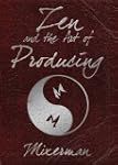 Zen and the Art of Producing