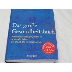 Das gro�e Gesundheitsbuch - Krankheiten vorbeugen, erkennen, behandeln, heilen - Mit Checkliste zur Selbstkontrolle