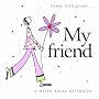 Funny little peopleMy friend (Helen Exley Giftbooks)