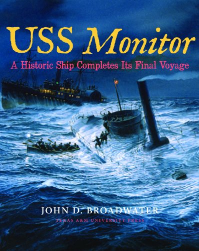 USS Monitor: A Historic Ship Completes Its Final Voyage (Ed Rachal Foundation Nautical Archaeology Series)