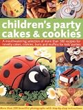 Children's Party Cakes and Cookies: A Mouthwatering Selection Of More Than 200 Recipes For Novelty Cakes, Cookies, Buns And Muffins For Kids' Parties Martha Day