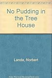 No pudding in the tree-house