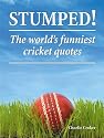 Stumped!: The World's Funniest Cricket Quotes