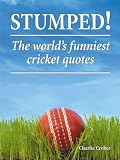 Stumped!: The World's Funniest Cricket Quotes