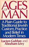 Ages of man : a plain guide to traditional Jewish custom, practice and belief in modern times