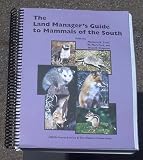 The Land Manager`s Guide to Mammals of the South