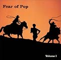 Fear of Pop, Vol. 1