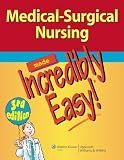 Medical-Surgical Nursing Made Incredibly Easy! (Incredibly Easy! Series)