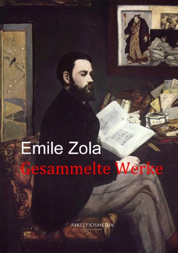 Emile Zola: Gesammelte Werke (German Edition)