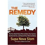the remedy the five week power plan to detox your system combat the fat and rebuild your mind and body