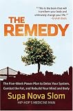 The Remedy: The Five Week Power Plan to Detox Your System, Combat the Fat, and Rebuild Your Mind and Body 51lPtZqrGLL. SL160 The Remedy: The Five Week Power Plan to Detox Your System, Combat the Fat, and Rebuild Your Mind and Body