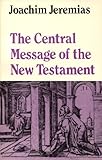 The central message of the New Testament