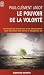 Le pouvoir de la volonte : Sur soi-meme, les autres et sur le destin