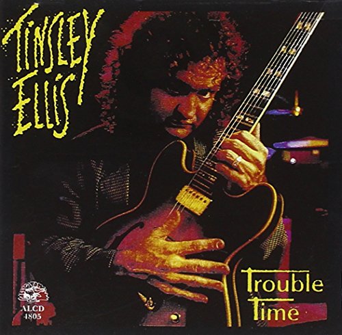 Tinsley Ellis - Trouble Time - Zortam Music