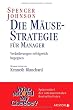 Die Mäusestrategie für Manager: Veränderungen erfolgreich begegnen