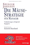 Die M&auml;usestrategie f&uuml;r Manager: Ver&auml;nderungen erfolgreich begegnen - Spencer Johnson
