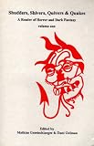 Shudders, Shivers, Quivers & Quakes: A Reader Of Horror and Dark Fantasy Volume One