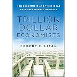 trillion dollar economists how economists and their ideas have transformed business bloomberg