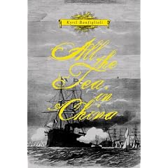 All the Tea in China: Which Tells How Carolus Mortdecai Van Cleef Set Out to Seek His Fortune in London Town; On the High Seas, in India, th
