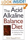 The Acid Alkaline Balance Diet : An Innovative Program for Ridding Your Body of Acidic Wastes