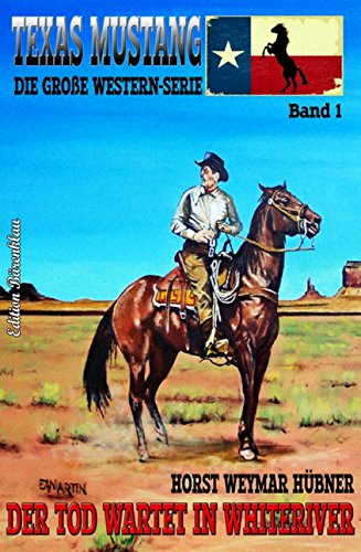 Texas Mustang #1: Der Tod wartet in Whiteriver: Western (German Edition)