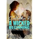 A Wicked Beginning: Book II in the Wicked Series ~ Calinda B