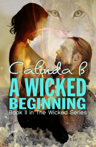 A Wicked Beginning: Book II in the Wicked Series by Calinda B