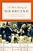 A Short History of Medicine (Modern Library Chronicles)