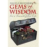 Gems of Wisdom: For A Treasure-Filled Life ~ Angela Breidenbach