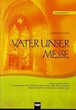 Produkt-Bild: Vater unser Messe. SATB. Gesamtpartitur: Kleine deutsche Messe f&uuml;r gemischten Chor SATB und Solo (Frauen- oder M&auml;nnerstimme) optional begleitet mit Streichern und/oder Orgel